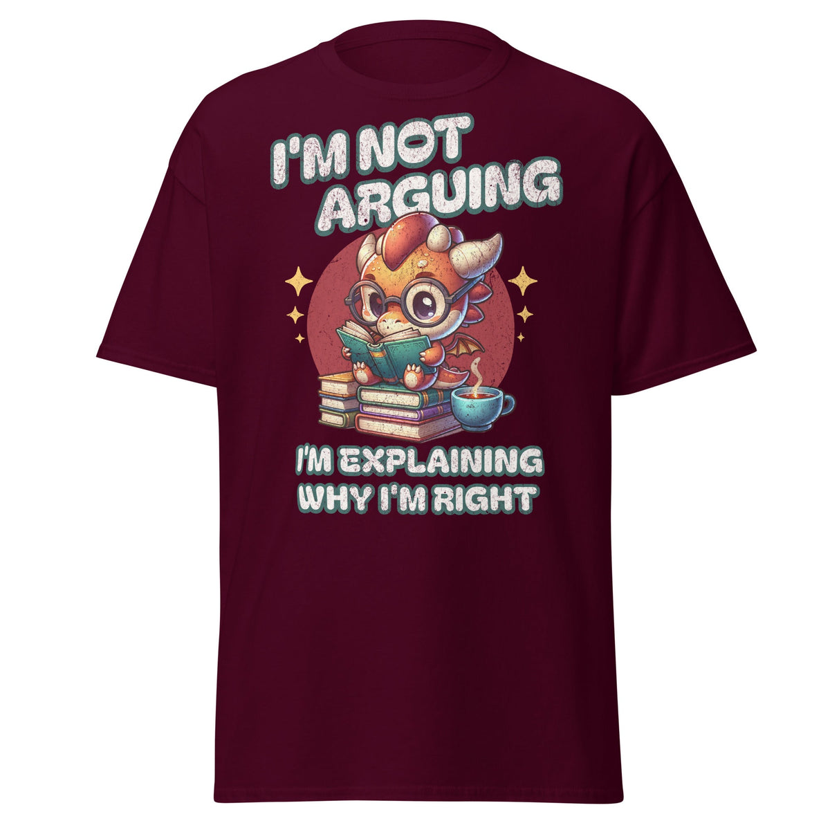 Maroon T-shirt with I’m Not Arguing dragon reading book graphic, front view.