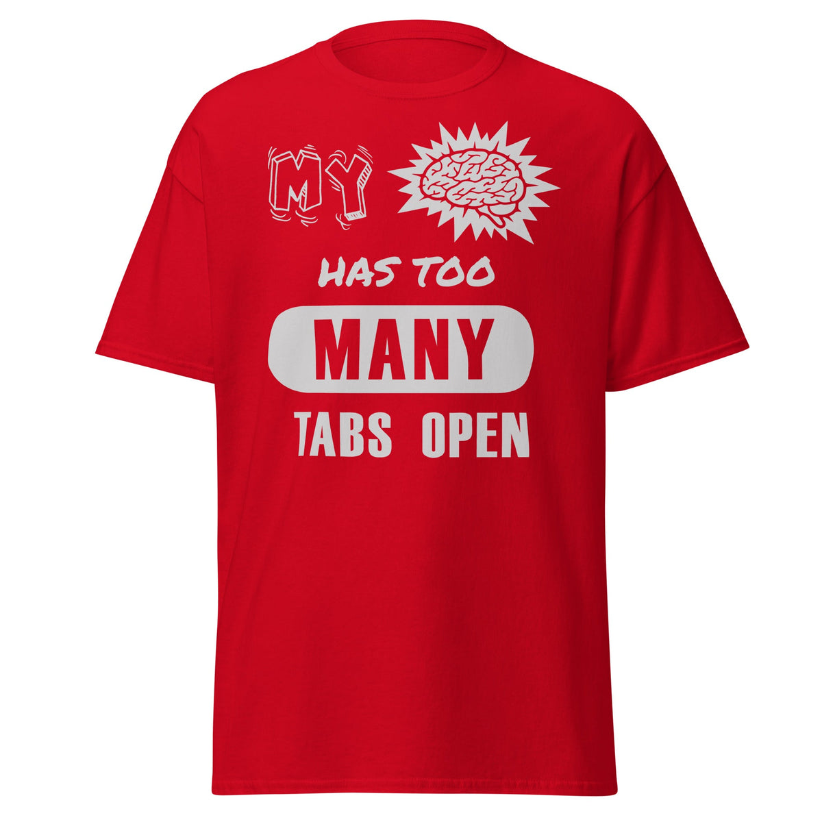 Red T-shirt with My Brain Has Too Many Tabs Open text graphic, front view.
