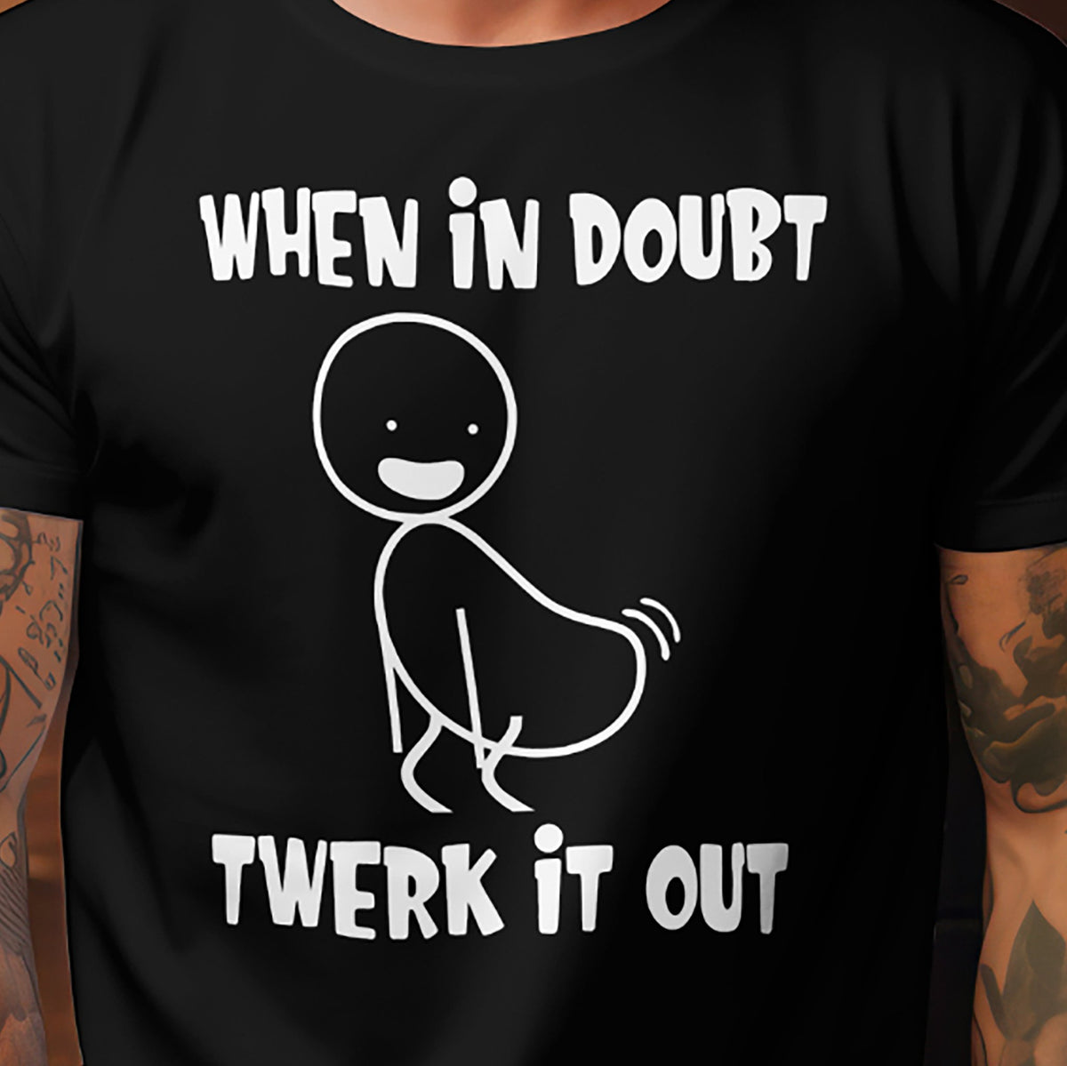 Close-up of black T-shirt with stick figure and When In Doubt Twerk It Out text.
