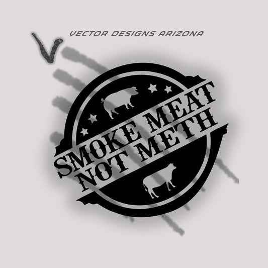 Black vinyl decal with ‘Smoke Meat Not Meth’ design, permanent waterproof sticker for cars, toolboxes, and coolers.