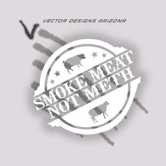 White vinyl decal with ‘Smoke Meat Not Meth’ design, durable BBQ humor sticker for vehicles, laptops, and outdoor gear.