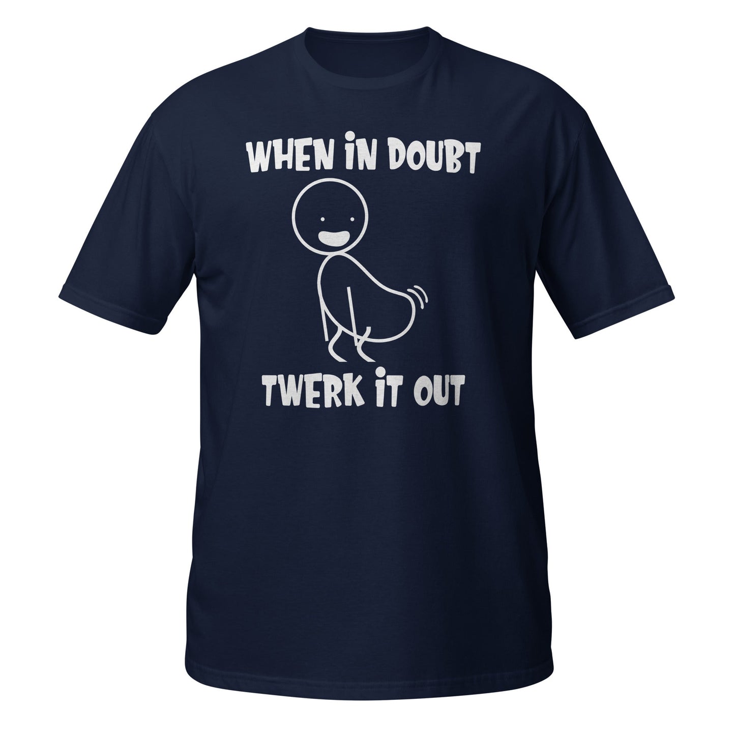 Navy T-shirt with stick figure and When In Doubt Twerk It Out slogan, front view.
