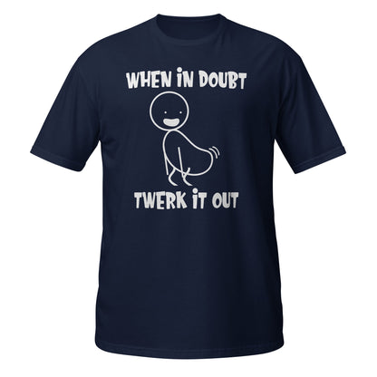 Navy T-shirt with stick figure and When In Doubt Twerk It Out slogan, front view.