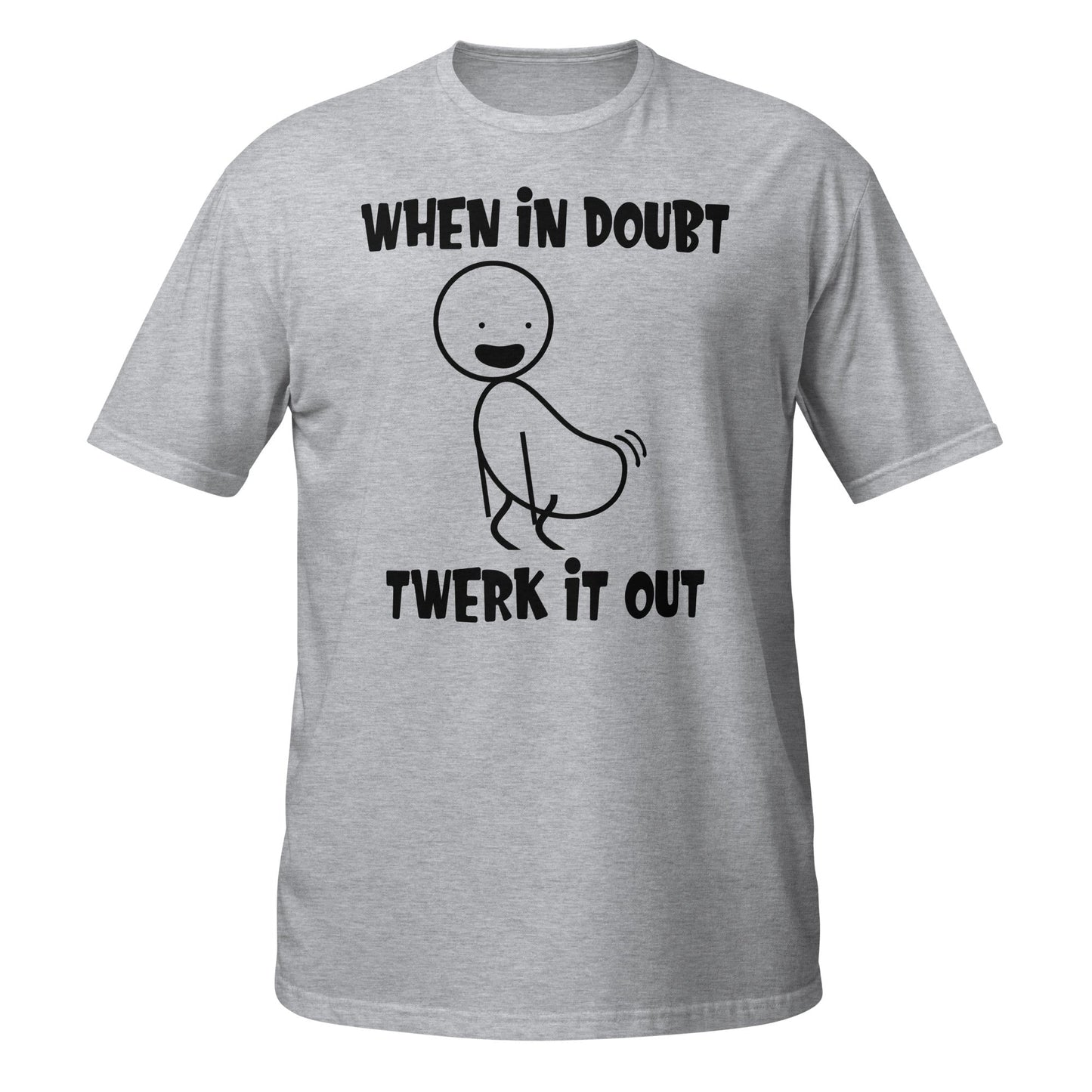 Sport grey T-shirt with stick figure and When In Doubt Twerk It Out slogan, front view.